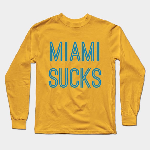 Miami Sucks (Carolina Blue Text) Long Sleeve T-Shirt by caknuck